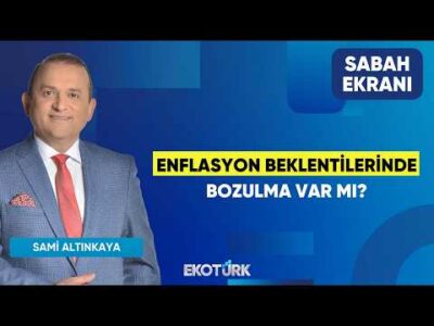 Enflasyon Beklentilerinde Bozulma Var Mı? | Sami Altınkaya | Sabah Ekranı