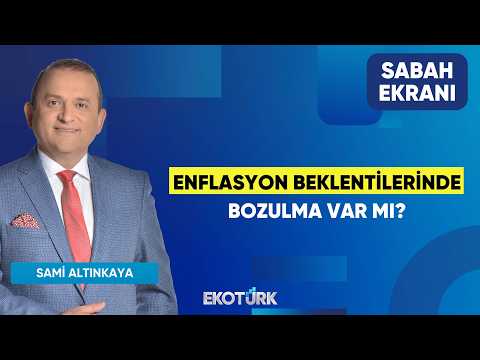 Enflasyon Beklentilerinde Bozulma Var Mı? | Sami Altınkaya | Sabah Ekranı