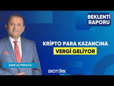 Kripto Para Kazancına Vergi Geliyor | Mahmut Aydoğmuş | Sami Altınkaya | Beklenti Raporu