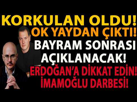 KORKULAN OLDU! OK YAYDAN ÇIKTI! BAYRAM SONRASI AÇIKLANACAK! ERDOĞAN’A DİKKAT EDİN! İMAMOĞLU DARBESİ!