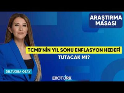 TCMB'nin Yıl Sonu Enflasyon Hedefi Tutacak Mı? | Seltem İyigün | Dr. Tuğba Özay | Araştırma Masası