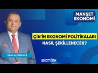 Çin'in Ekonomi Politikaları Nasıl Şekillenecek? | Noyan Rona | Sami Altınkaya | Manşet Ekonomi
