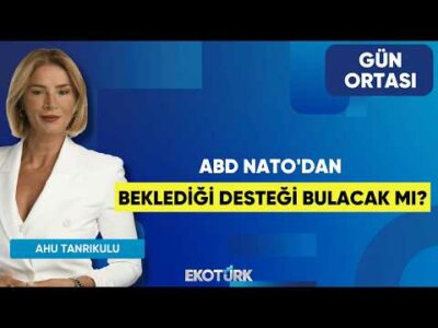 ABD NATO'dan Beklediği Desteği Bulacak Mı? | Prof. Dr. Ragıp Kutay Karaca | Ahu Tanrıkulu|Gün Ortası