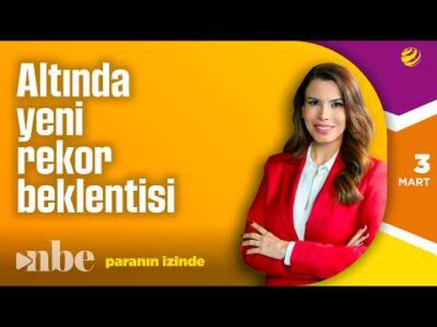 Altın İçin 'Bu Hafta' Yeni Rekor Beklentisi! | Paranın İzinde | 03 Mart