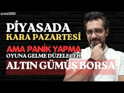 PİYASADA KARA PAZARTESİ! AMA PANİK YAPMA! OYUNA GELME! Emre Şirin #borsa #altın #gümüş