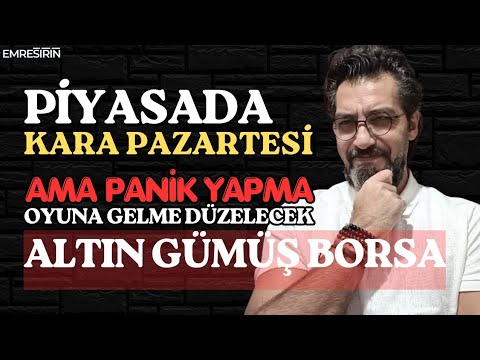 PİYASADA KARA PAZARTESİ! AMA PANİK YAPMA! OYUNA GELME! Emre Şirin #borsa #altın #gümüş