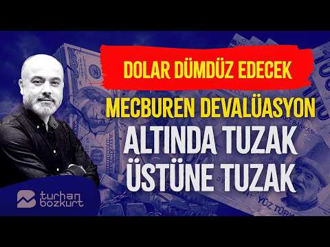 Piyasalar alev alev… Dolar paramparça edecek! Mecburen devalüasyon! | Turhan Bozkurt