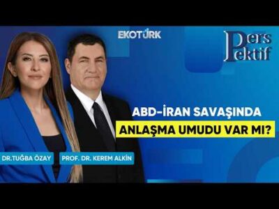 ABD-İran Savaşında Anlaşma Umudu Var Mı? | Perspektif | Prof. Dr. Kerem Alkin | Dr. Tuğba Özay