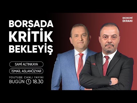 Borsada Kritik Bekleyiş | İsmail Aslanözyar | Ekonomi Ekranı