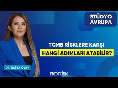 TCMB Risklere Karşı Hangi Adımları Atabilir? | Dr. Tuğba Özay | Stüdyo Avrupa