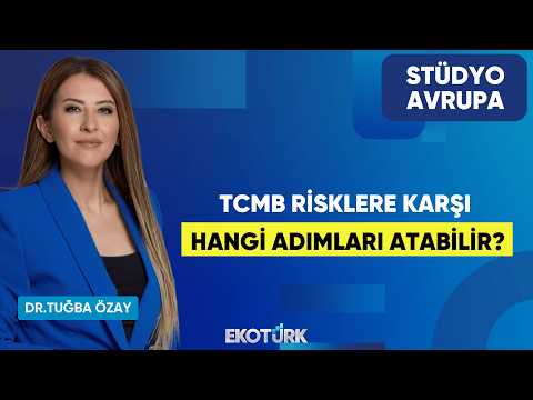 TCMB Risklere Karşı Hangi Adımları Atabilir? | Dr. Tuğba Özay | Stüdyo Avrupa