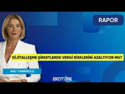 Dijitalleşme Şirketlerde Vergi Risklerini Azaltıyor Mu? | Rapor