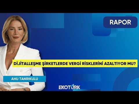 Dijitalleşme Şirketlerde Vergi Risklerini Azaltıyor Mu? | Rapor