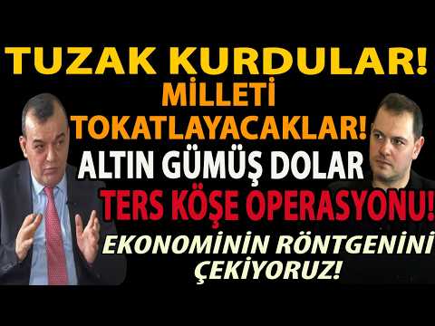 TUZAK KURDULAR! MİLLETİ TOKATLAYACAKLAR! ALTIN GÜMÜŞ DOLAR TERS KÖŞE OPERASYONU! EKONOMİNİN RÖNTGENİ