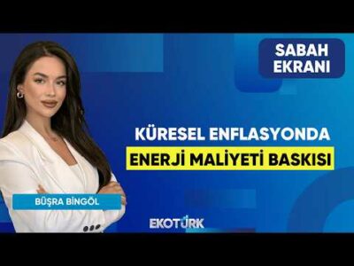 Küresel Enflasyonda Enerji Maliyeti Baskısı | Serhat Latifoğlu | Büşra Bingöl | Sabah Ekranı