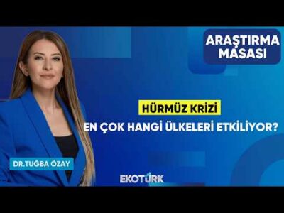 Hürmüz Krizi En Çok Hangi Ülkeleri Etkiliyor? | Ekrem Cünedioğlu | Dr. Tuğba Özay | Araştırma Masası