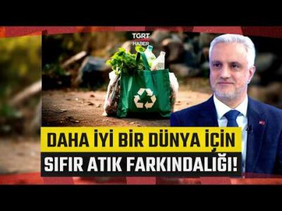 Türkiye’de Sıfır Atık Çalışmaları Ne Durumda? “Atıklar Çöp Değil Bir Madendir” İş Dünyası