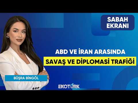 ABD ve İran Arasında Savaş ve Diplomasi Trafiği | Dr. Burak Köseoğlu | Büşra Bingöl | Sabah Ekranı