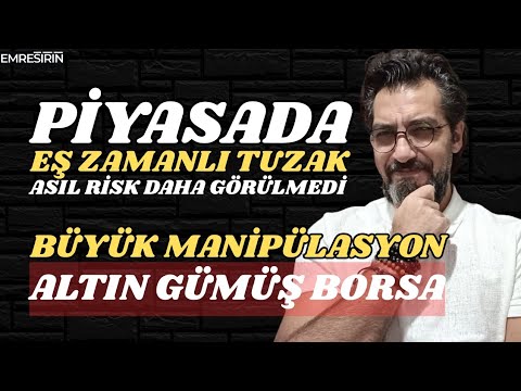 PİYASADA EŞ ZAMANLI TUZAK! BÜYÜK MANİPÜLASYON | RİSKİN BÜYÜĞÜ KAPIDA | #borsa #altın #gümüş #dolar