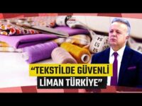 Orta Doğu'daki Savaş Tekstili Nasıl Etkiliyor? "Tekstilde Türkiye Güvenli Liman" - İş Dünyası