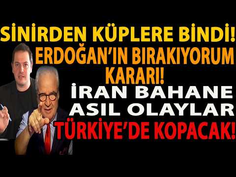 SİNİRDEN KÜPLERE BİNDİ! ERDOĞAN’IN BIRAKIYORUM KARARI! İRAN BAHANE ASIL OLAYLAR TÜRKİYE’DE KOPACAK!