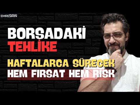 BORSADAKİ TEHLİKE! DİKKAT ET HAFTALARCA SÜRECEK! HEM FIRSAT HEM RİSK | Emre Şirin #borsa #bist100