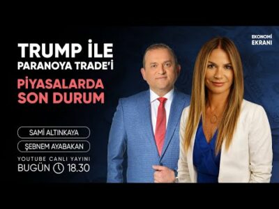 Trump İle Paranoya Trade'i | Şebnem Ayabakan | Ekonomi Ekranı