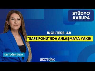 İngiltere-AB "Safe Fonu"nda Anlaşmaya Yakın | Dr. Tuğba Özay | Stüdyo Avrupa