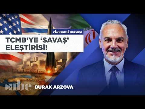 İran İsrail/ABD Savaşı: TCMB Aslında Ne Yapmalı? | Burak Arzova