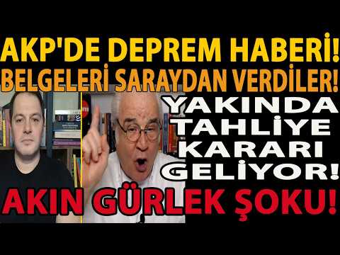 AKP'DE DEPREM HABERİ! BELGELERİ SARAYDAN VERDİLER! YAKINDA TAHLİYE KARARI GELİYOR! AKIN GÜRLEK ŞOKU!