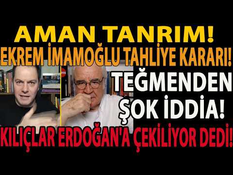 AMAN TANRIM! EKREM İMAMOĞLU TAHLİYE KARARI! TEĞMENDEN ŞOK İDDİA! KILIÇLAR ERDOĞAN'A ÇEKİLİYOR DEDİ!