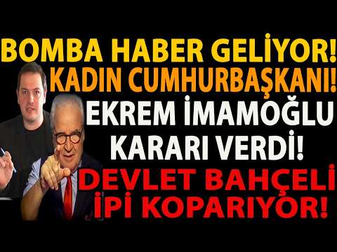 BOMBA HABER GELİYOR! EKREM İMAMOĞLU KARARI VERDİ! KADIN CUMHURBAŞKANI! DEVLET BAHÇELİ İPİ KOPARIYOR!