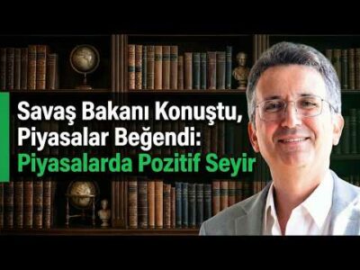 Savaş Bakanı Konuştu, Piyasalar Beğendi: Piyasalarda Pozitif Seyir