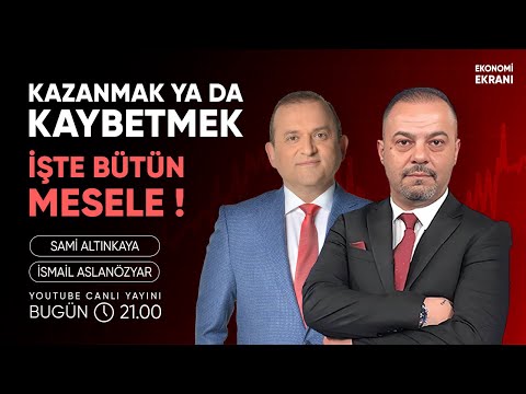 Kazanmak Ya Da Kaybetmek ! | İsmail Aslanözyar | Ekonomi Ekranı
