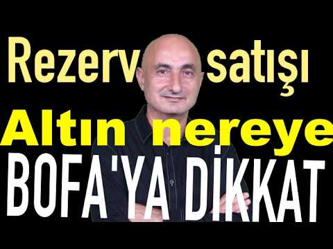 Rekor rezerv satışı | Altın nereye? | BofA'ya dikkat