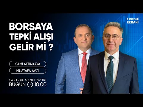 Borsaya Tepki Alışı Gelir Mi ? | Mustafa Avcı | Ekonomi Ekranı