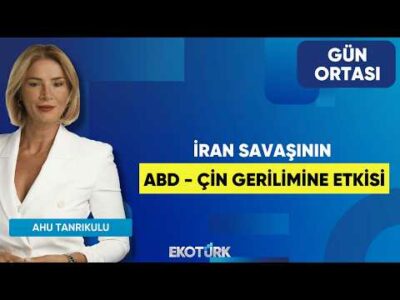 İran Savaşının ABD - Çin Gerilimine Etkisi | Prof. Dr. Oral Erdoğan | Ahu Tanrıkulu | Gün Ortası