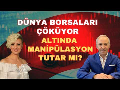 DÜNYA BORSALARI ÇÖKÜYOR ALTINDA MANİPÜLASYON TUTAR MI?