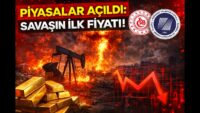 Piyasalar Açıldı: Savaşın İlk Fiyatı! Petrol–Altın–BİST ve Merkez Bankası'ndan “Örtülü Faiz Artışı”