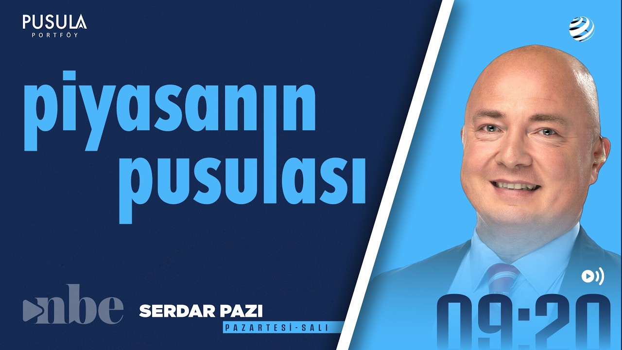 Piyasanın Pusulası | 10 Mart | Serdar Pazı