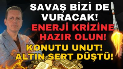 SAVAŞ BİZİ DE VURACAK! ENERJİ KRİZİNE HAZIR OLUN!