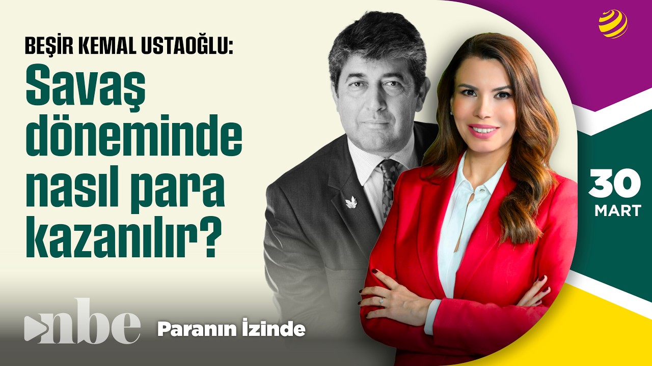 Savaş Döneminde Nasıl Para Kazanılır? | Paranın İzinde | 30 Mart | Beşir Kemal Ustaoğlu