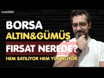 BORSA ALTIN GÜMÜŞ! FIRSAT NEREDE? Emre Şirin #altın #gümüş #borsa #bist100