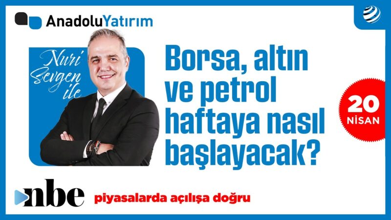 Borsa, Altın, Petrol Nasıl Etkilenecek? İran ABD Cephesinde Son Gelişmeler! | Nuri Sevgen | 20 Nisan