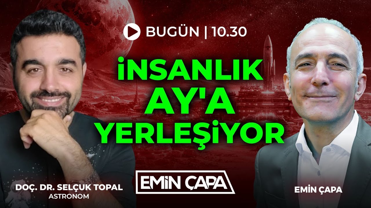 #CANLI İnsanlık Ay'a Yerleşiyor | Doç. Dr. Selçuk Topal & Emin Çapa