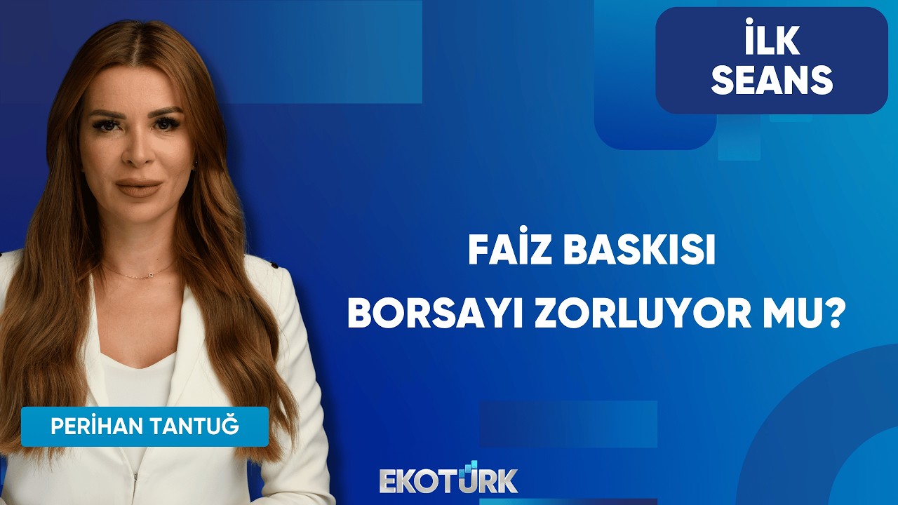 Faiz Baskısı Borsayı Zorluyor Mu? | İlk Seans