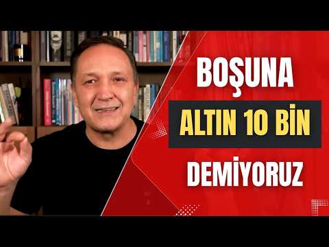 BOŞUNA ALTIN 10 BİN DEMİYORUZ dolar, altın,gümüş,borsa,ekonomi