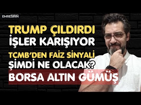 TRUMP ÇILDIRDI İŞLER KARIŞIYOR | TCMB'DEN FAİZ SİNYALİ | ŞİMD NE OLACAK? Emre ŞİRİN #Borsa #altın