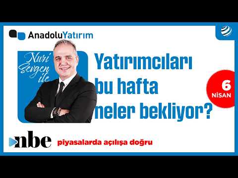 Borsada Bu Hafta: Yatırımcıları Neler Bekliyor? | Dr. Nuri Sevgen | 6 Nisan