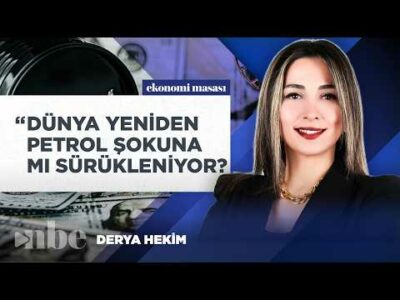 Petrol Şoku Geri Mi Dönüyor? Derya Hekim’den Kritik Küresel Ekonomi Uyarısı